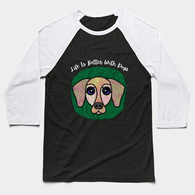 Life Is Better With Dogs Baseball T-Shirt by Quirky And Funny Animals